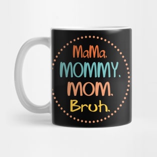 Mama-mommy-mom-bruh Mug